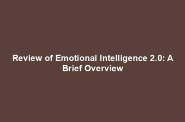 Review of Emotional Intelligence 2.0: A Brief Overview