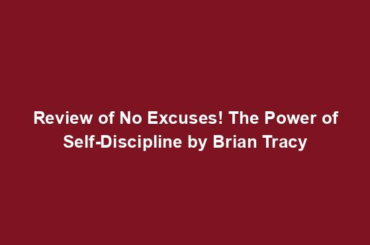 Review of No Excuses! The Power of Self-Discipline by Brian Tracy