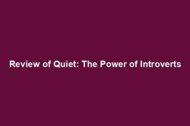 Review of Quiet: The Power of Introverts