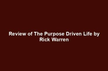 Review of The Purpose Driven Life by Rick Warren