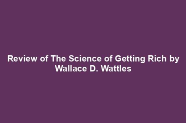 Review of The Science of Getting Rich by Wallace D. Wattles