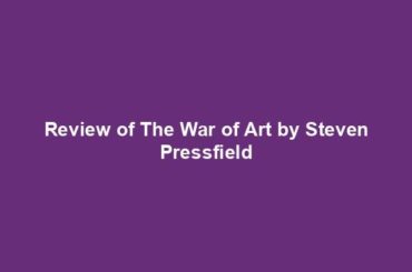 Review of The War of Art by Steven Pressfield