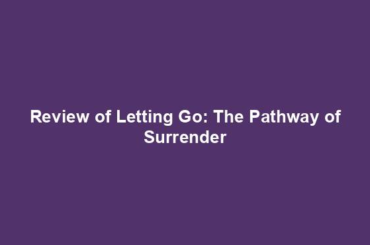 Review of Letting Go: The Pathway of Surrender