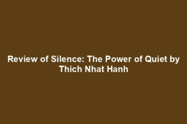 Review of Silence: The Power of Quiet by Thich Nhat Hanh