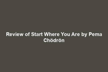 Review of Start Where You Are by Pema Chödrön