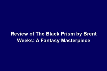 Review of The Black Prism by Brent Weeks: A Fantasy Masterpiece