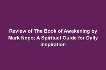 Review of The Book of Awakening by Mark Nepo: A Spiritual Guide for Daily Inspiration