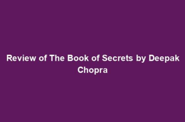 Review of The Book of Secrets by Deepak Chopra