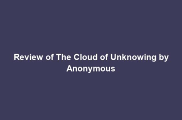 Review of The Cloud of Unknowing by Anonymous