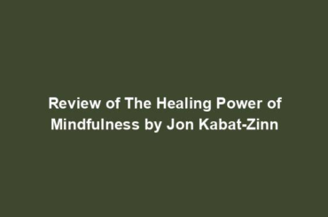 Review of The Healing Power of Mindfulness by Jon Kabat-Zinn