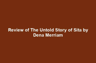 Review of The Untold Story of Sita by Dena Merriam