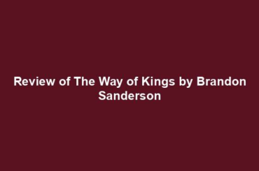 Review of The Way of Kings by Brandon Sanderson