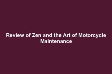 Review of Zen and the Art of Motorcycle Maintenance